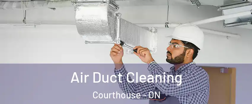  Air Duct Cleaning Courthouse - ON