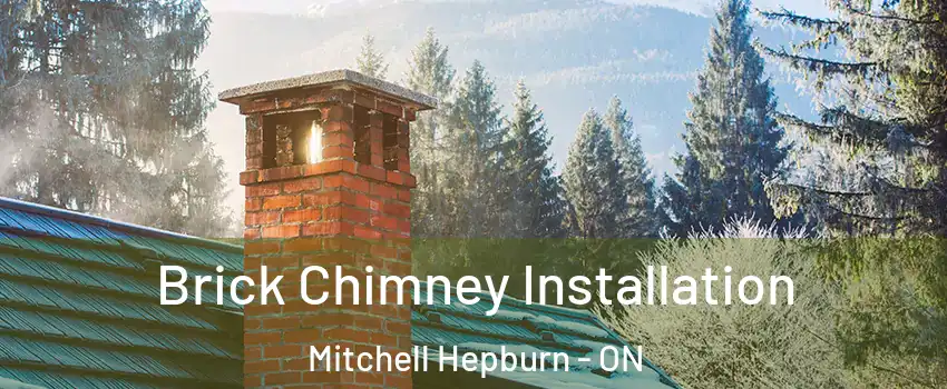  Brick Chimney Installation Mitchell Hepburn - ON