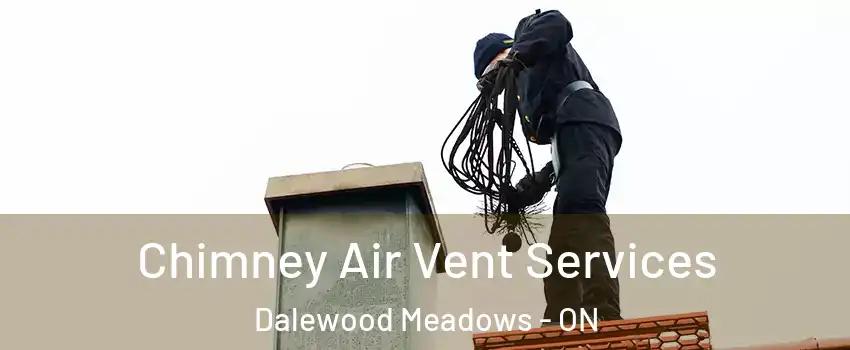  Chimney Air Vent Services Dalewood Meadows - ON
