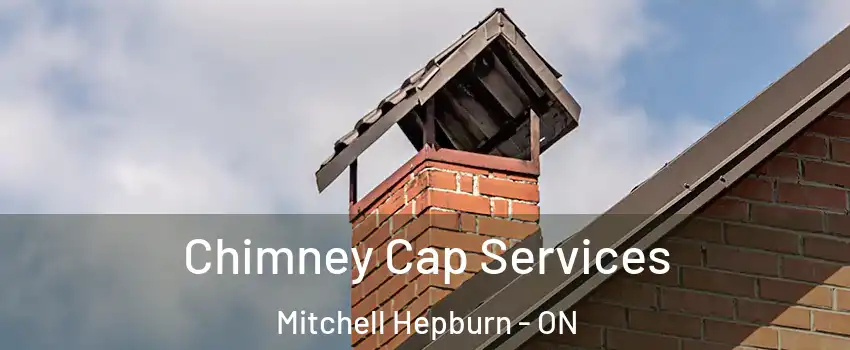  Chimney Cap Services Mitchell Hepburn - ON