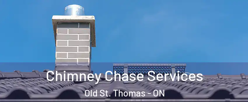  Chimney Chase Services Old St. Thomas - ON