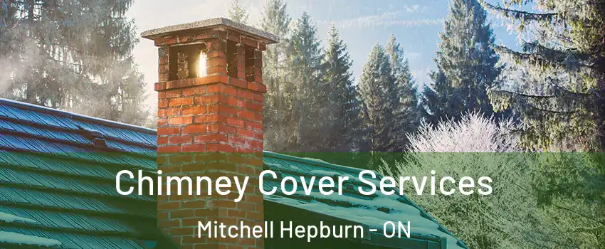  Chimney Cover Services Mitchell Hepburn - ON