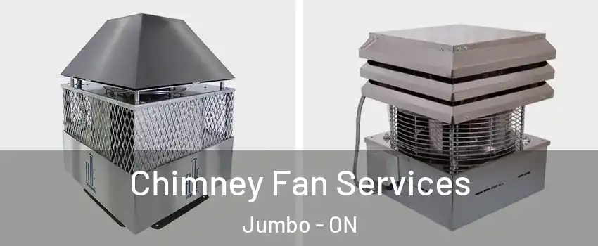  Chimney Fan Services Jumbo - ON