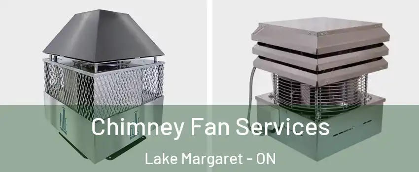  Chimney Fan Services Lake Margaret - ON