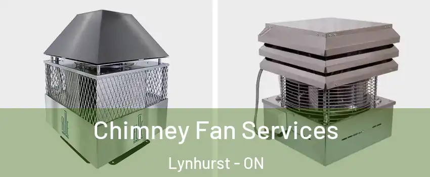  Chimney Fan Services Lynhurst - ON