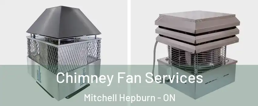  Chimney Fan Services Mitchell Hepburn - ON
