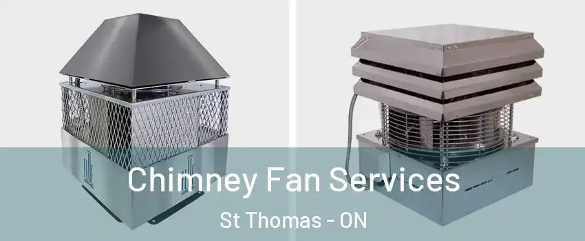  Chimney Fan Services St Thomas - ON