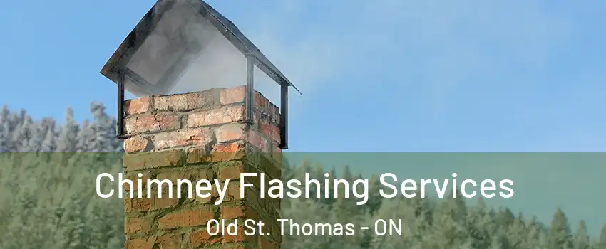  Chimney Flashing Services Old St. Thomas - ON