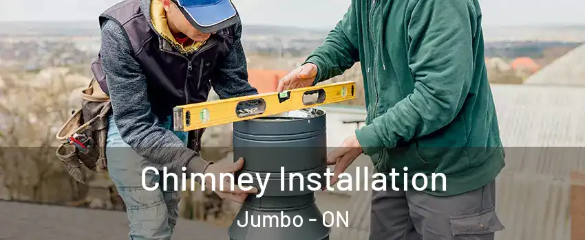  Chimney Installation Jumbo - ON