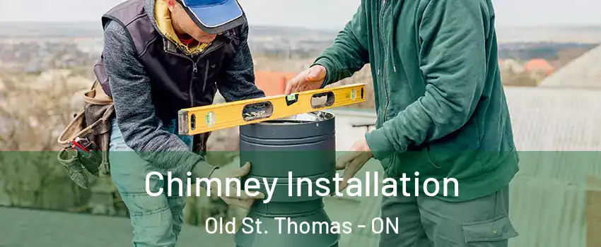  Chimney Installation Old St. Thomas - ON