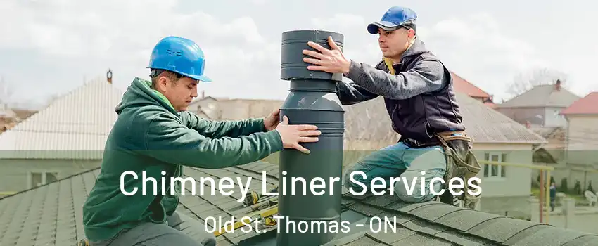  Chimney Liner Services Old St. Thomas - ON