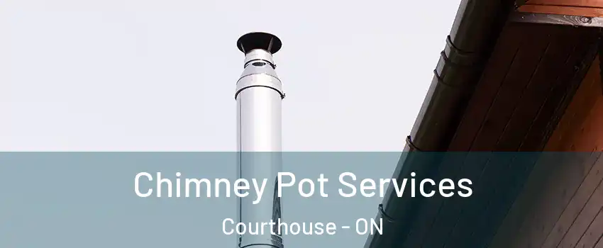  Chimney Pot Services Courthouse - ON