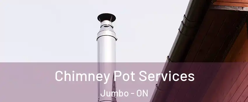  Chimney Pot Services Jumbo - ON