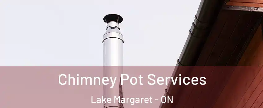  Chimney Pot Services Lake Margaret - ON