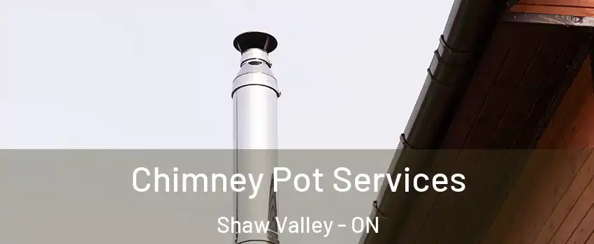  Chimney Pot Services Shaw Valley - ON