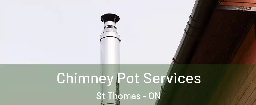  Chimney Pot Services St Thomas - ON