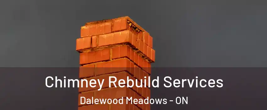  Chimney Rebuild Services Dalewood Meadows - ON