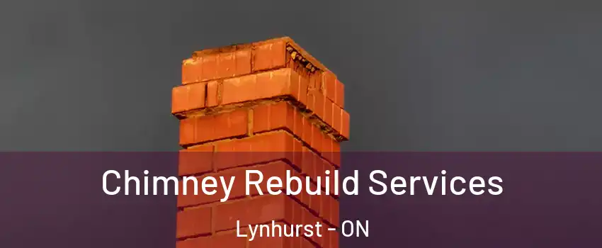  Chimney Rebuild Services Lynhurst - ON