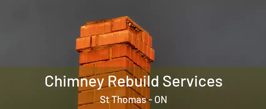  Chimney Rebuild Services St Thomas - ON