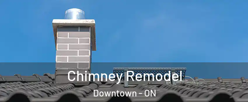  Chimney Remodel Downtown - ON
