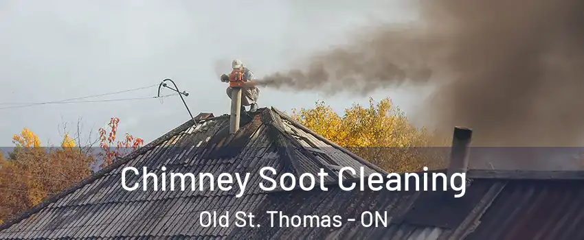  Chimney Soot Cleaning Old St. Thomas - ON