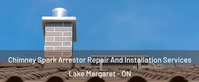  Chimney Spark Arrestor Repair And Installation Services Lake Margaret - ON
