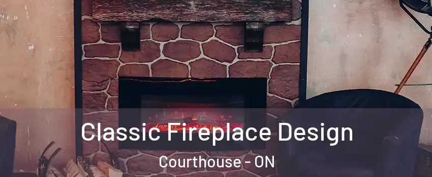  Classic Fireplace Design Courthouse - ON
