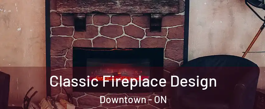  Classic Fireplace Design Downtown - ON