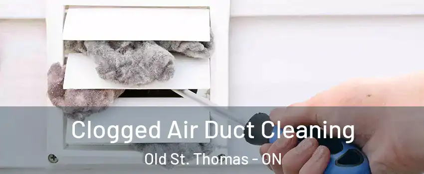  Clogged Air Duct Cleaning Old St. Thomas - ON