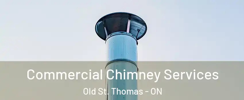  Commercial Chimney Services Old St. Thomas - ON