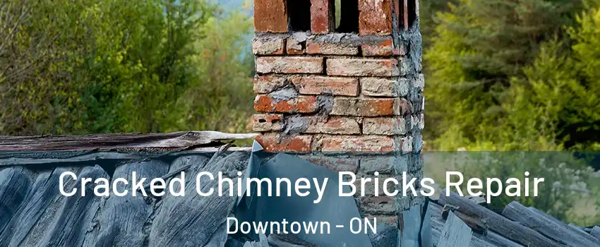  Cracked Chimney Bricks Repair Downtown - ON