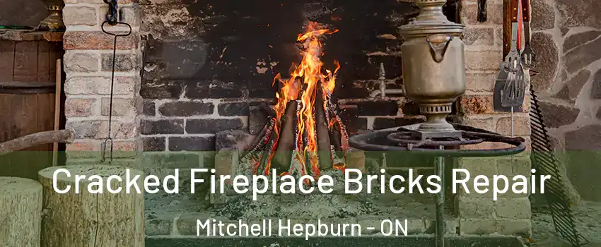  Cracked Fireplace Bricks Repair Mitchell Hepburn - ON