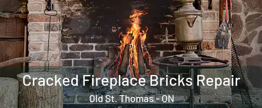 Cracked Fireplace Bricks Repair Old St. Thomas - ON