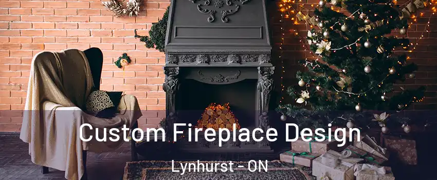  Custom Fireplace Design Lynhurst - ON