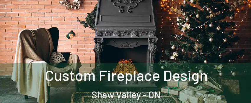 Custom Fireplace Design Shaw Valley - ON