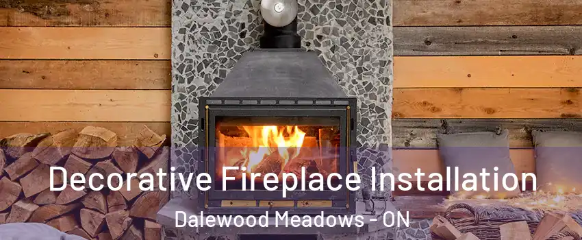  Decorative Fireplace Installation Dalewood Meadows - ON