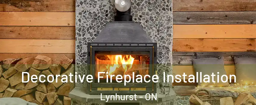  Decorative Fireplace Installation Lynhurst - ON