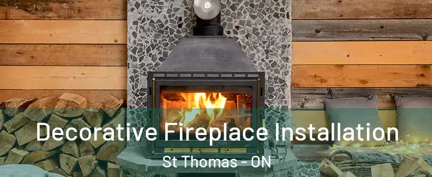  Decorative Fireplace Installation St Thomas - ON