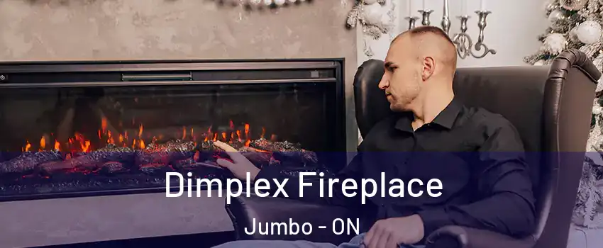  Dimplex Fireplace Jumbo - ON