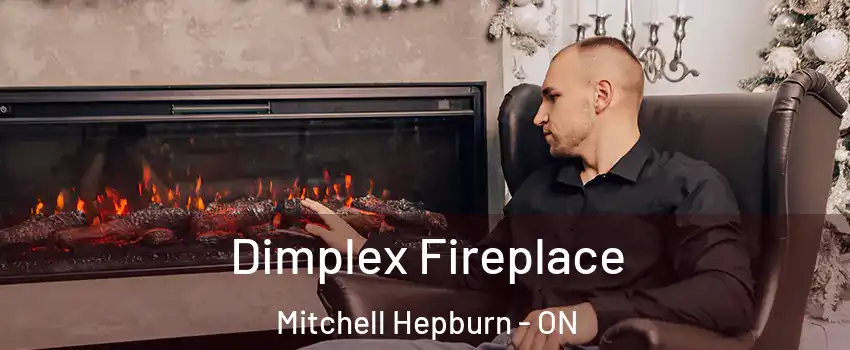  Dimplex Fireplace Mitchell Hepburn - ON