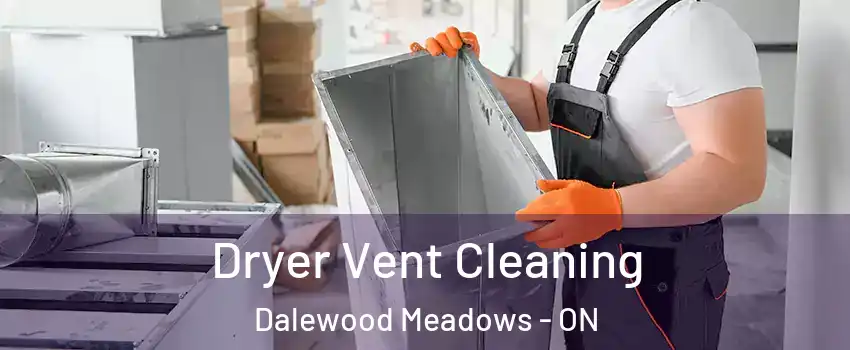  Dryer Vent Cleaning Dalewood Meadows - ON