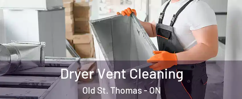  Dryer Vent Cleaning Old St. Thomas - ON