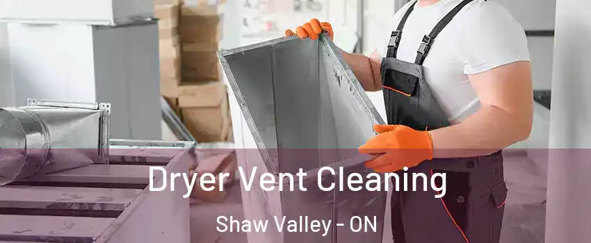  Dryer Vent Cleaning Shaw Valley - ON