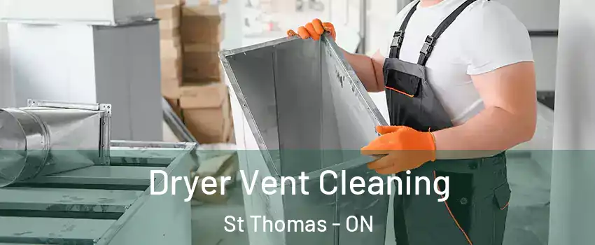  Dryer Vent Cleaning St Thomas - ON