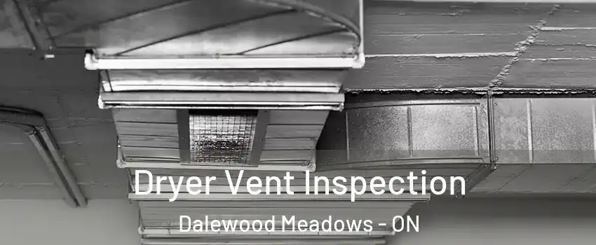  Dryer Vent Inspection Dalewood Meadows - ON