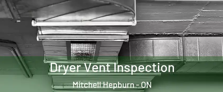  Dryer Vent Inspection Mitchell Hepburn - ON