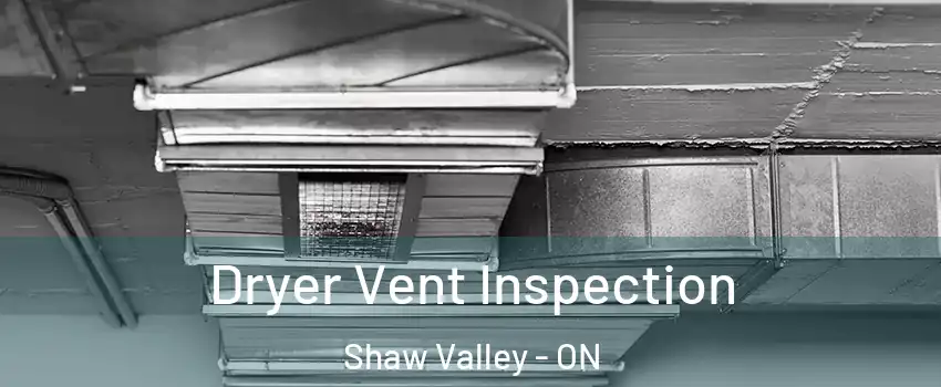  Dryer Vent Inspection Shaw Valley - ON