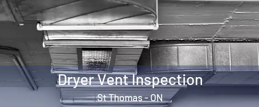  Dryer Vent Inspection St Thomas - ON