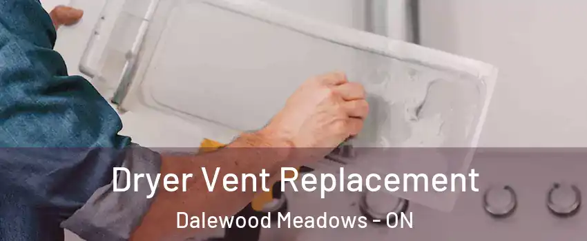  Dryer Vent Replacement Dalewood Meadows - ON