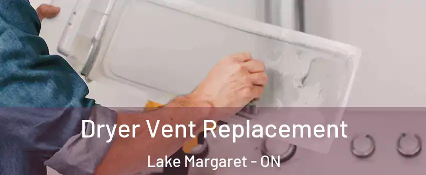  Dryer Vent Replacement Lake Margaret - ON